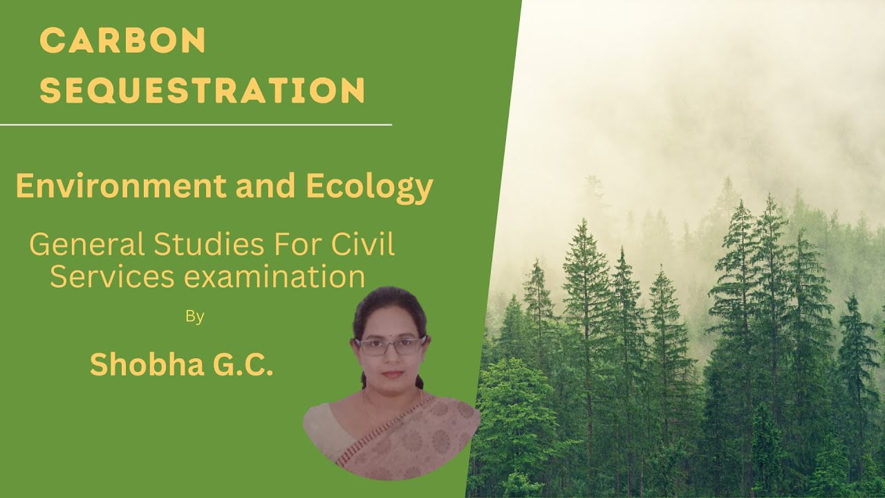Carbon Sequestration. Environment and Ecology for IAS Examination UPSC General Studies - kandela ias